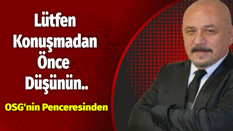 Lütfen Konuşmadan Önce Düşünün..